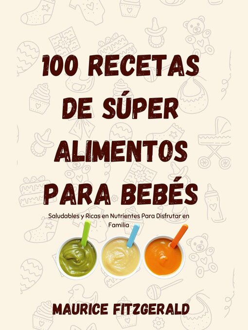 Title details for 100 Recetas de Súper Alimentos Para Bebés by Maurice Fitzgerald - Available